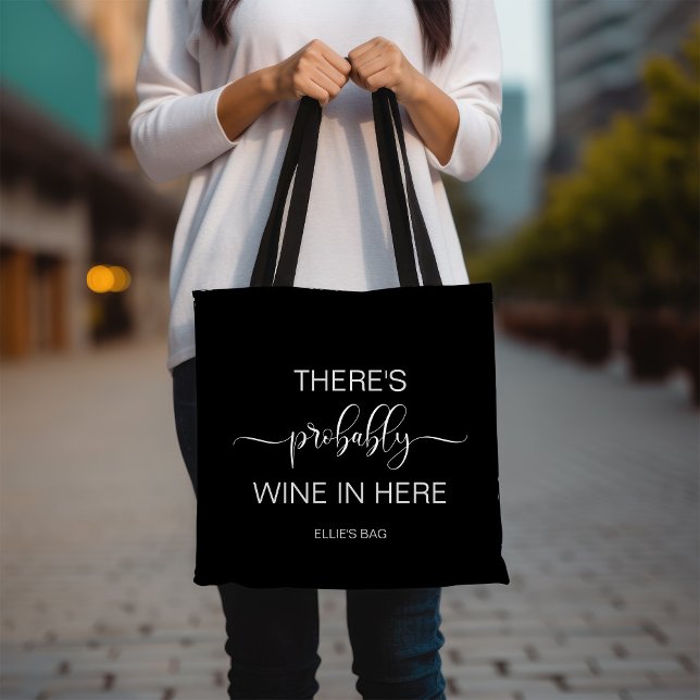 Black & White There's Probably Wine in Here Tote Bag (Creator Uploaded)