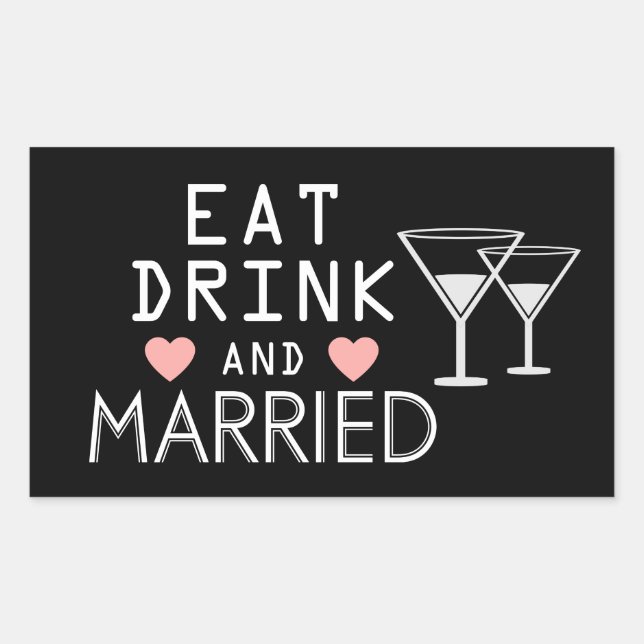Black & White Wedding Eat Drink & Be Married Rectangular Sticker (Front)