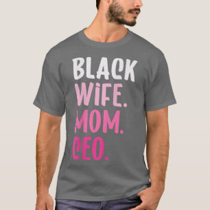 Black Wife Mum CEO African American Business Owner T-Shirt