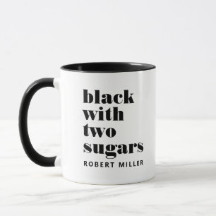 Black with two sugars custom name coffee mug