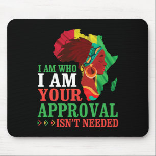 Black Woman African I Am Who I Am Your Approval Is Mouse Pad