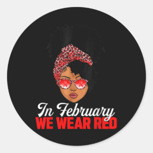 Black Woman In February We Wear Red Heart Disease  Classic Round Sticker