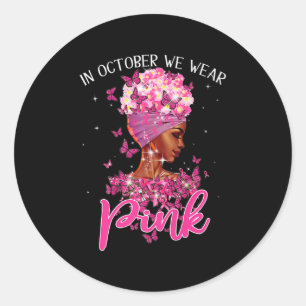 Black Woman In October We Wear Pink Breast Cancer Classic Round Sticker