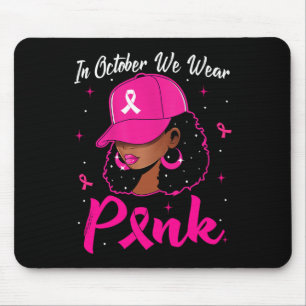 Black Woman In October We Wear Pink Breast Cancer  Mouse Pad