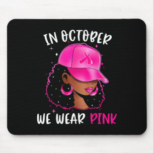 Black Woman In October We Wear Pink Breast Cancer Mouse Pad