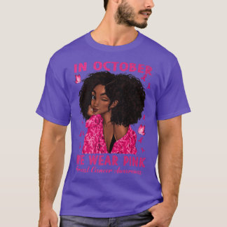 Black Woman In October We Wear Pink Breast Cancer  T-Shirt