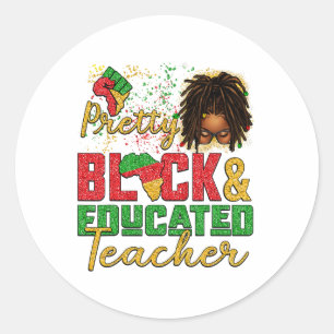 Black Woman Loc'd Hair Pretty Black And Educated T Classic Round Sticker