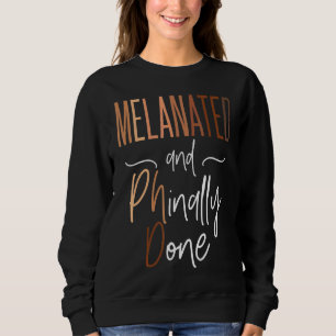 Black Woman Phd Graduate Melanated Doctorate Phina Sweatshirt