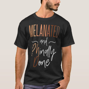 Black Woman Phd Graduate Melanated Doctorate Phina T-Shirt