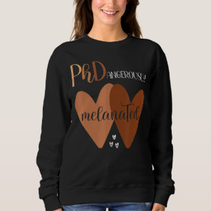 Black Woman Phd Graduation Melanated Phd Doctoral Sweatshirt
