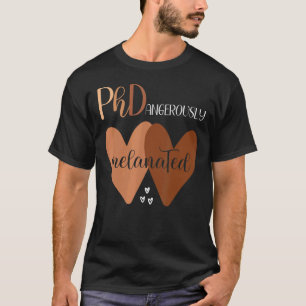 Black Woman Phd Graduation Melanated Phd Doctoral T-Shirt