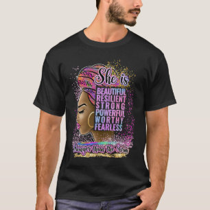 Black Woman Power She Is Beautiful Resilient Stron T-Shirt