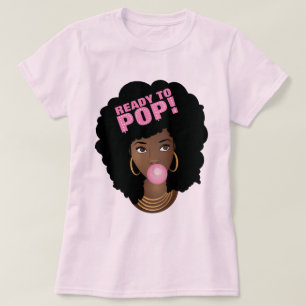 Black Woman, Ready to Pop, Bubblegum, Pink T-Shirt
