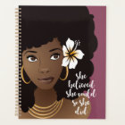 Black Woman, She Believed She Could So She Did
