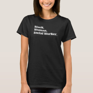 Black Woman Social Worker African American Social  T-Shirt