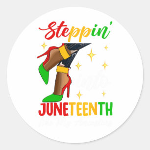 Black Woman Stepping Into Juneteenth Like My Ances Classic Round Sticker