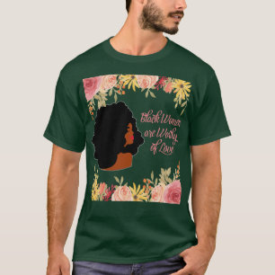 Black Women are Worth of Love T-Shirt