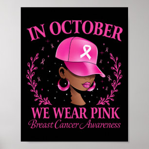 Black Women Breast Cancer In October We Wear Pink  Poster