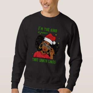 Black Women I'm The Kind Of Naughty Santa Likes Ch Sweatshirt