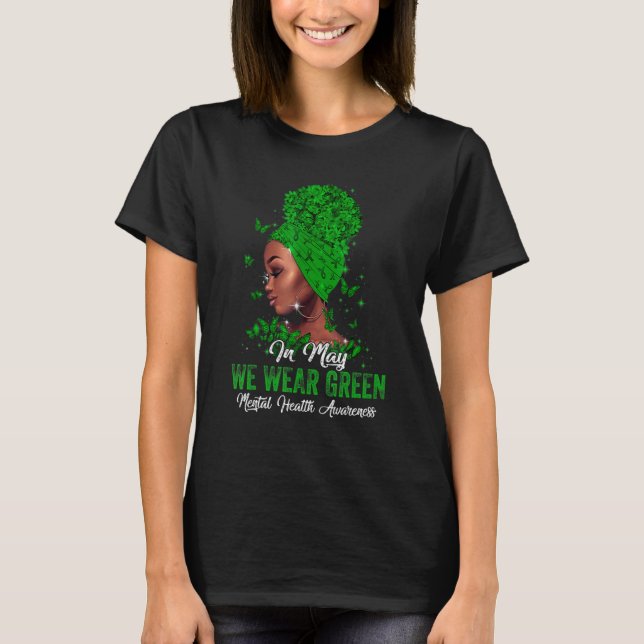 Black Women In May We Wear Green Mental Health Awa T-Shirt (Front)