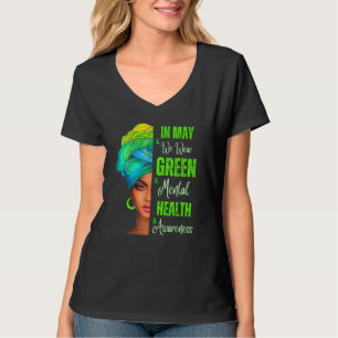 Black Women In May We Wear Green Mental Health Awa T-Shirt
