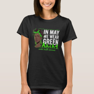 Black Women In May We Wear Green Mental Health Awa T-Shirt