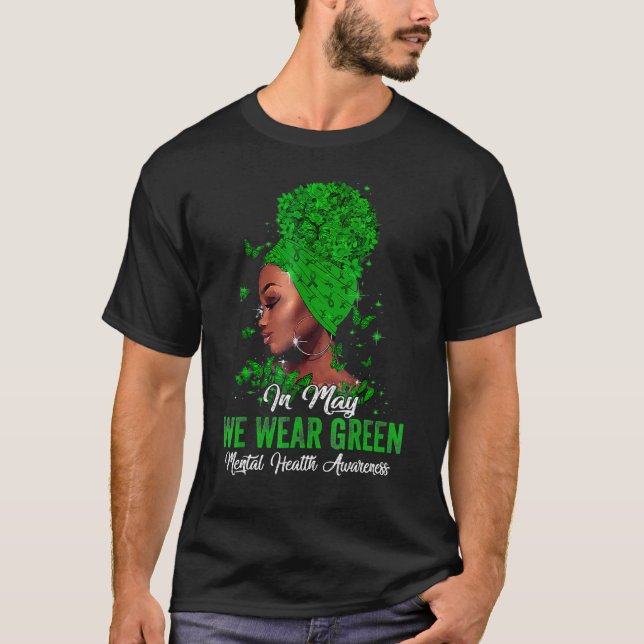 Black Women In May We Wear Green Mental Health Awa T-Shirt (Front)