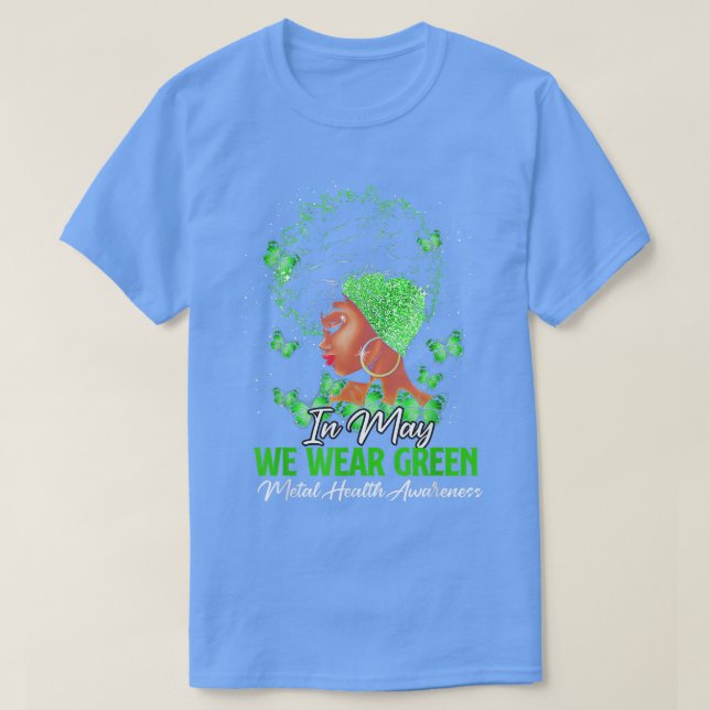 Black Women In May We Wear Green Mental Health Awa T-Shirt (Design Front)