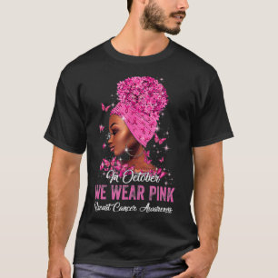 Black Women In October We Wear Pink Breast Cancer  T-Shirt
