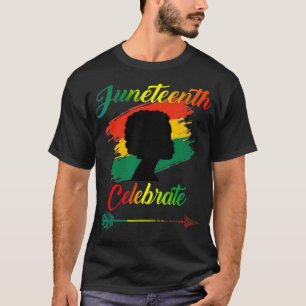 Black Women Juneteenth Celebrate Indepedence Day T-Shirt