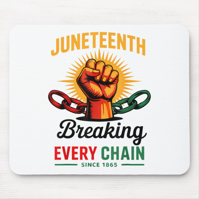 Black Women Juneteenth Shirt Breaking Every Chain  Mouse Pad (Front)