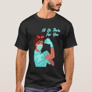 Black Women Nurse I'll Be There Medical Rosie Mask T-Shirt
