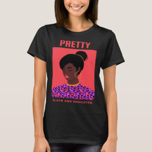 Black Women Pretty Black And Educated Black Pretty T-Shirt