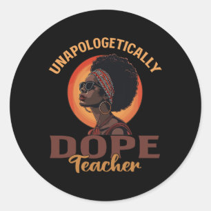 Black Women Unapologetically Drug Teacher Black Hi Classic Round Sticker