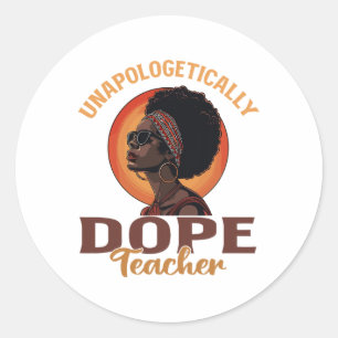 Black Women Unapologetically Drug Teacher Black Hi Classic Round Sticker