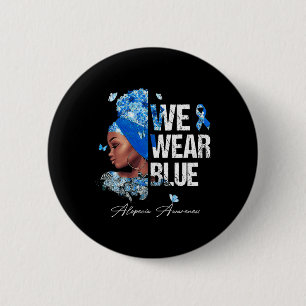 Black Women We Wear Blue Alopecia Awareness  6 Cm Round Badge