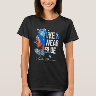 Black Women We Wear Blue Myositis Awareness T-Shirt
