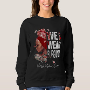 Black Women We Wear Burgundy Multiple Myeloma Awar Sweatshirt