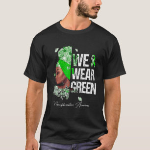 Black Women We Wear Green Neurofibromatosis Awaren T-Shirt