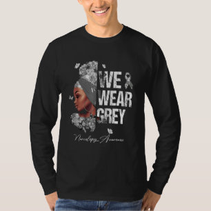 Black Women We Wear Grey Narcolepsy Awareness T-Shirt