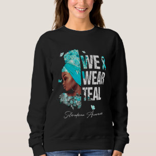 Black Women We Wear Teal Scleroderma Awareness 1 Sweatshirt