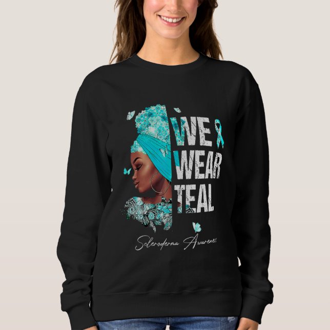 Black Women We Wear Teal Scleroderma Awareness 1 Sweatshirt (Front)