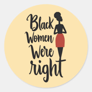 Black Women Were Right – Bold Statement Classic Round Sticker