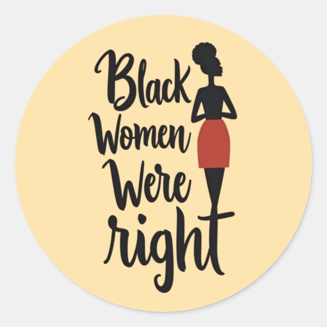 Black Women Were Right – Bold Statement Classic Round Sticker (Front)