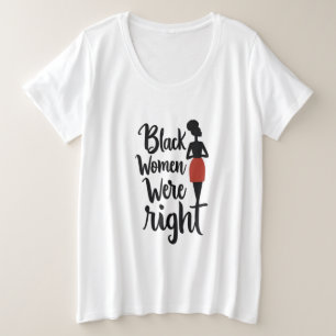Black Women Were Right – Bold Statement Plus Size T-Shirt