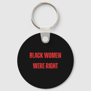 Black Women Were Right Voting Against Trump Vote D Key Ring