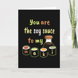 Black You are The Soy Sauce to my Maki Sushi Card