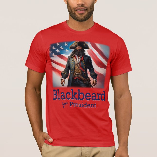 Blackbeard for President T-Shirt (Front)