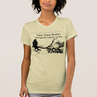 BlackBird, Take These Broken Wings & Learn to Fly T-Shirt