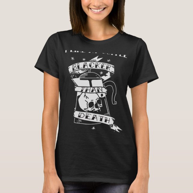 Blacker than Death Coffee Hand Drawn Tattoo T-Shirt (Front)